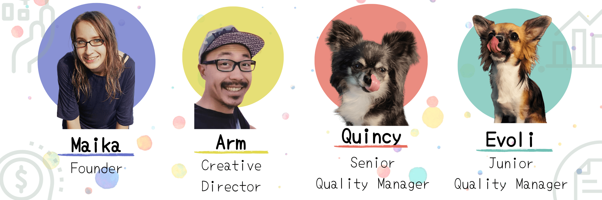 Maika, Founder - Arm, Breative Director - Quincy, Senior Quality Manager - Evoil, Junior Quality Manager